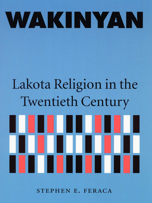 Wakinyan: Lakota Religion in the Twentieth Century
