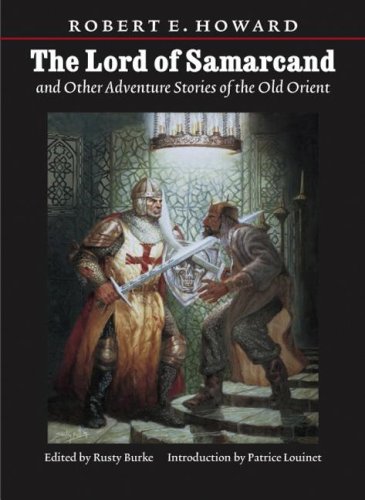 Lord of Samarcand and Other Adventure Tales of the Old Orient (The Works of Robert E. Howard) - 859