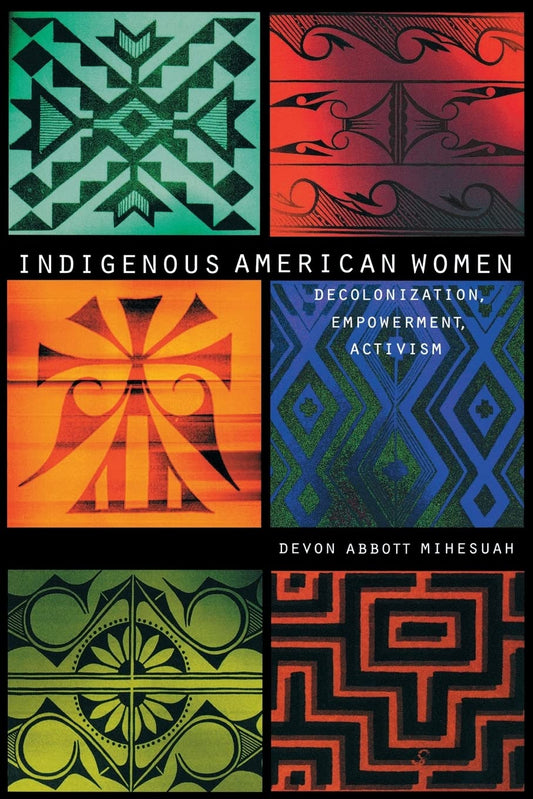 Indigenous American Women: Decolonization, Empowerment, Activism (Contemporary Indigenous Issues) - 2290