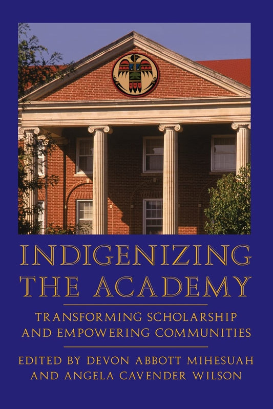 Indigenizing the Academy: Transforming Scholarship and Empowering Communities (Contemporary Indigenous Issues)