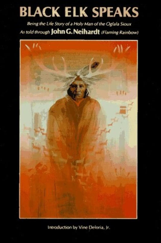 BLACK ELK SPEAKS: BEING THE LIFE