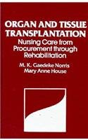 Organ and Tissue Transplantation: Nursing Care for Procurement Through Rehabilitation - 712