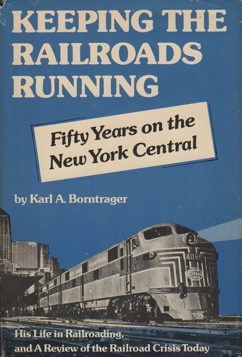 Keeping the railroads running;: Fifty years on the New York Central, an autobiography, and a review of the railroad crisis today,