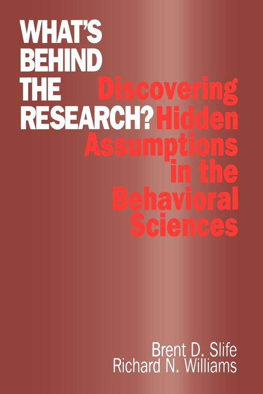 What′s Behind the Research?: Discovering Hidden Assumptions in the Behavioral Sciences - 1631