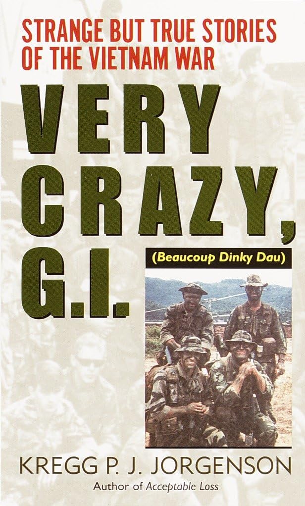 Very Crazy, G.I.!: Strange but True Stories of the Vietnam War - 795
