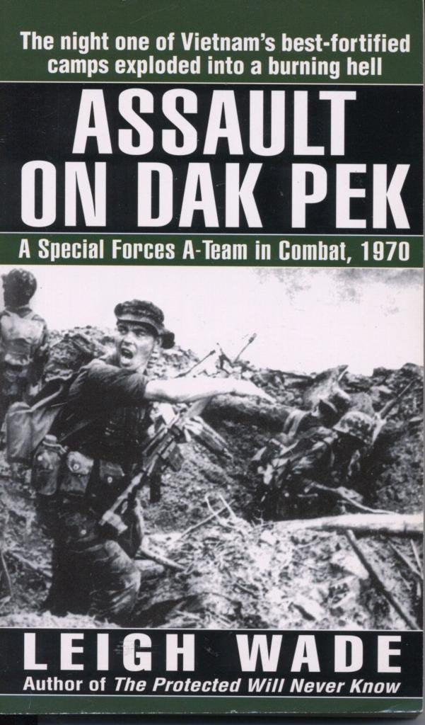 Assault on Dak Pek: A Special Forces A-Team in Combat, 1970