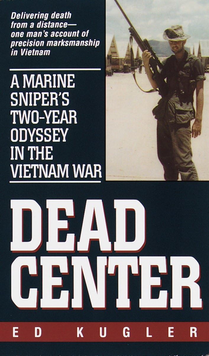 Dead Center: A Marine Sniper's Two-Year Odyssey in the Vietnam War - 6260