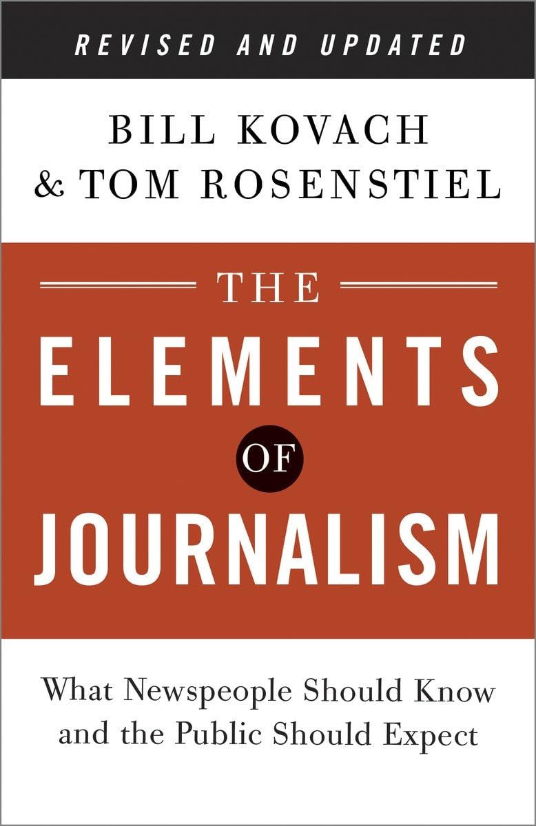 The Elements of Journalism, Revised and Updated 3rd Edition: What Newspeople Should Know and the Public Should Expect - 9065