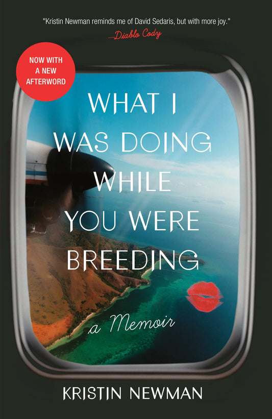 What I Was Doing While You Were Breeding: A Memoir - 9137