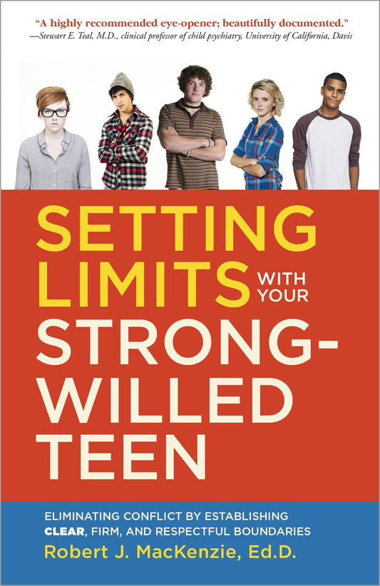 Setting Limits with your Strong-Willed Teen: Eliminating Conflict by Establishing Clear, Firm, and Respectful Boundaries - 8380