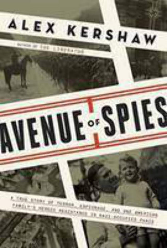 Avenue of Spies: A True Story of Terror, Espionage, and One American Family's Heroic Resistance in Nazi-Occupied Paris - 1822
