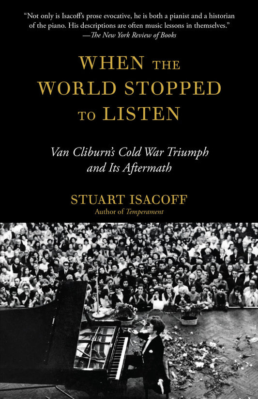 When the World Stopped to Listen: Van Cliburn's Cold War Triumph, and Its Aftermath - 4107