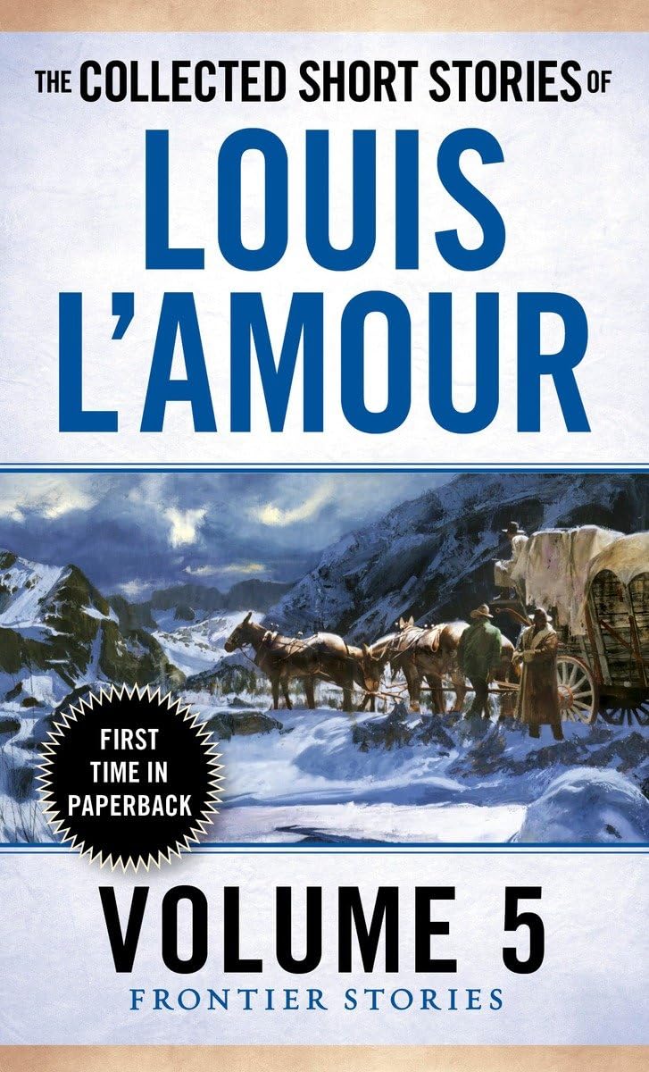 The Collected Short Stories of Louis L'Amour, Volume 5: Frontier Stories - 6581