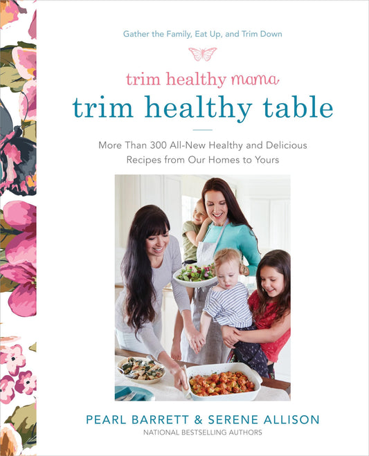Trim Healthy Mama's Trim Healthy Table: More Than 300 All-New Healthy and Delicious Recipes from Our Homes to Yours : A Cookbook - 7100