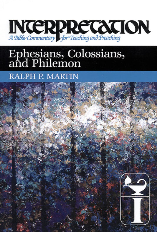 Ephesians, Colossians, and Philemon: Interpretation: A Bible Commentary for Teaching and Preaching - 9270