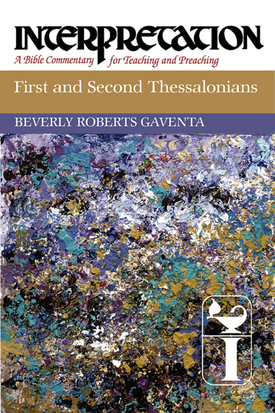 First and Second Thessalonians (Interpretation: A Bible Commentary for Teaching & Preaching)