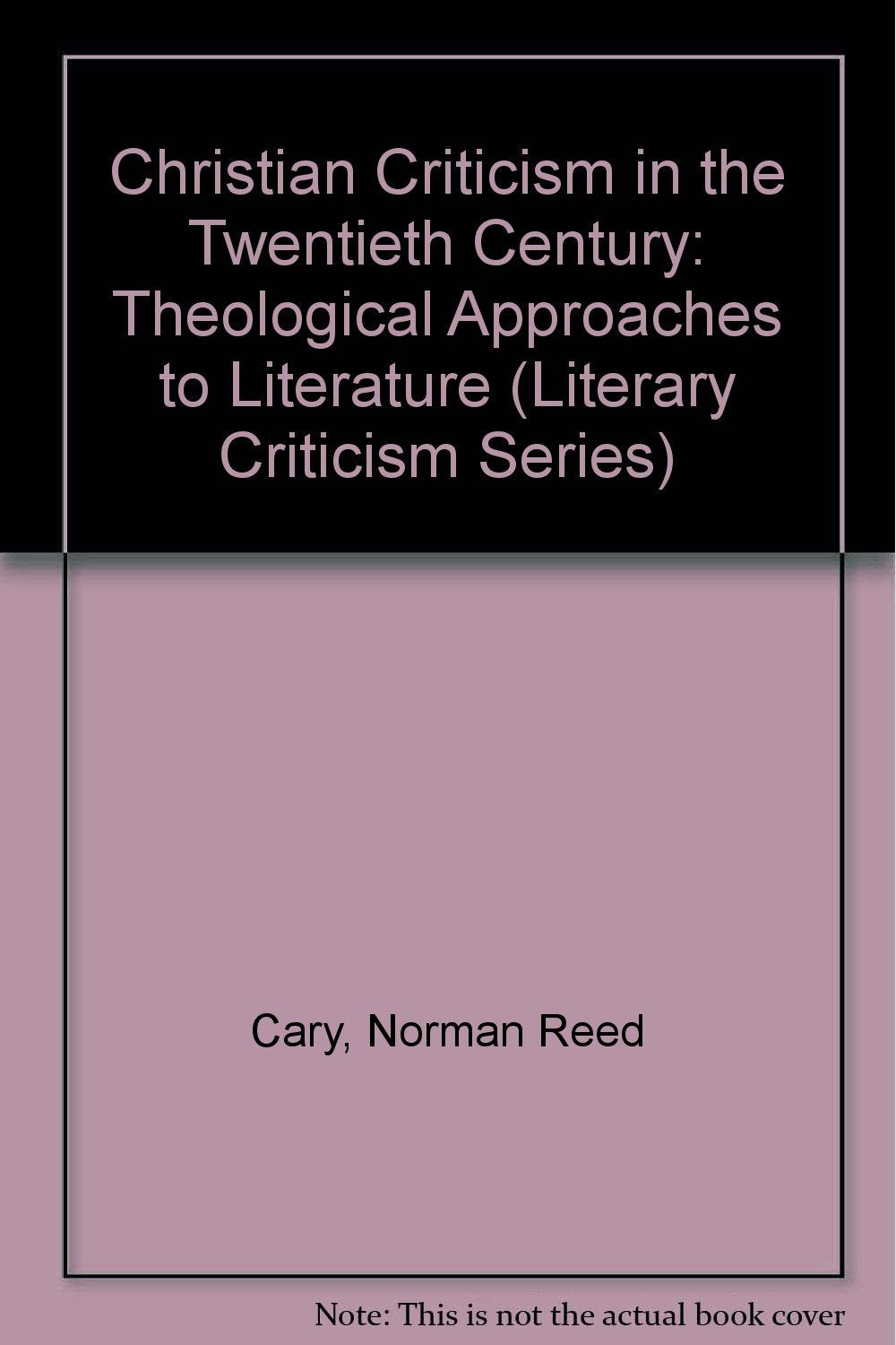 Christian Criticism in the Twentieth Century: Theological Approaches to Literature (Literary Criticism Series)