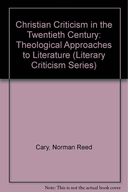 Christian Criticism in the Twentieth Century: Theological Approaches to Literature (Literary Criticism Series)