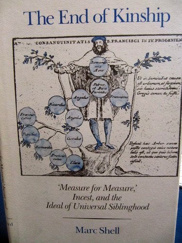 The End of Kinship: Measure for Measure, Incest, and the Ideal of Universal Siblinghood