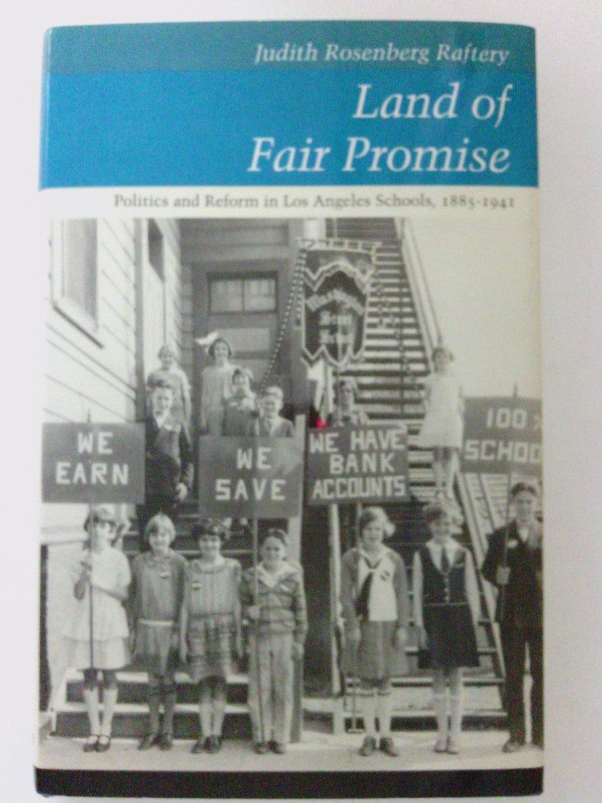 Land of Fair Promise: Politics and Reform in Los Angeles Schools, 1885-1941