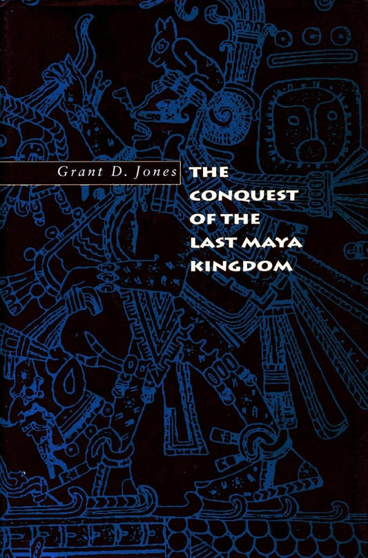The Conquest of the Last Maya Kingdom - 5140