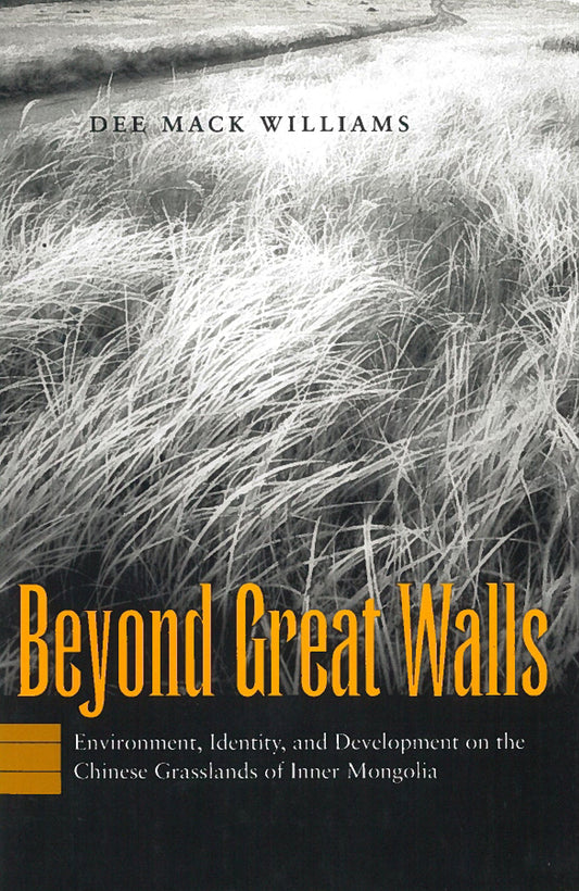 Beyond Great Walls: Environment, Identity, and Development on the Chinese Grasslands of Inner Mongolia - 1271