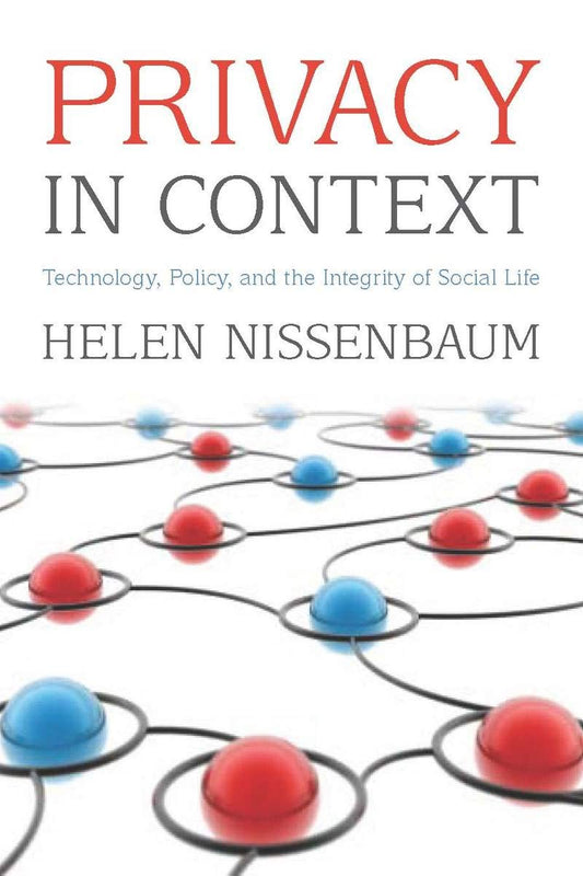 Privacy in Context: Technology, Policy, and the Integrity of Social Life - 2747