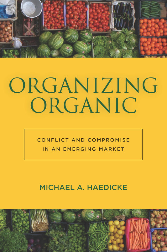 Organizing Organic: Conflict and Compromise in an Emerging Market - 2613