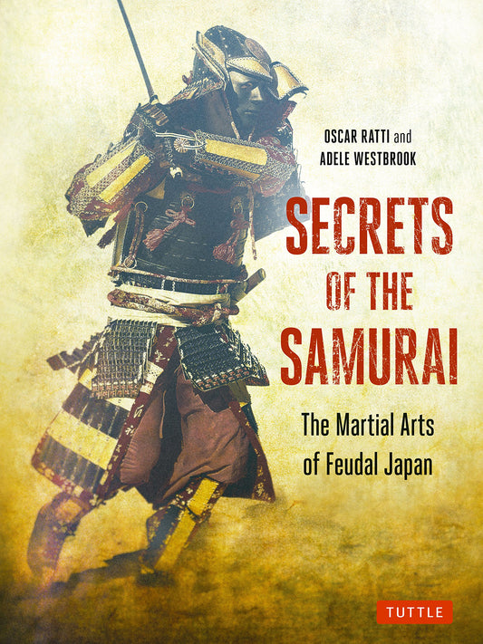 Secrets of the Samurai: The Martial Arts of Feudal Japan - 3376