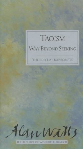 Taoism: Way Beyond Seeking (Alan Watts Love of Wisdom Library) - 9824