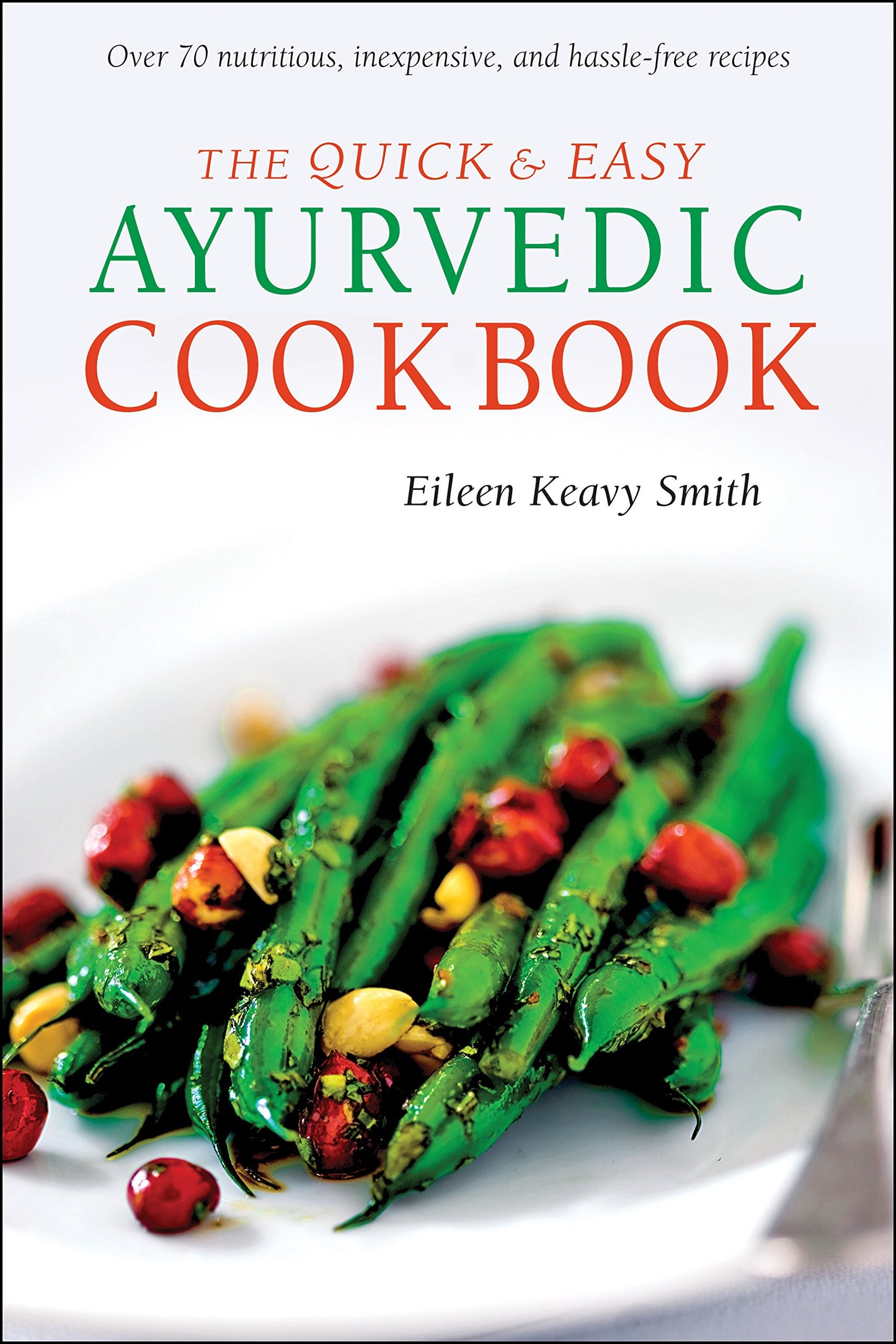 The Quick & Easy Ayurvedic Cookbook: [Indian Cookbook, Over 60 Recipes] - 3209