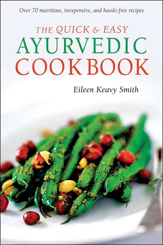 The Quick & Easy Ayurvedic Cookbook: [Indian Cookbook, Over 60 Recipes] - 3209