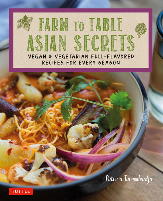 Farm to Table Asian Secrets: Vegan & Vegetarian Full-Flavored Recipes for Every Season - 2647