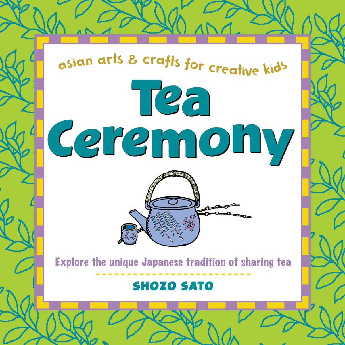 Tea Ceremony: Explore the unique Japanese tradition of sharing tea (Asian Arts And Crafts For Creative Kids) - 2049