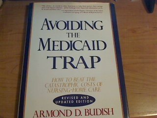 Avoiding the Medicaid Trap: How to Beat the Catastrophic Costs of Nursing-Home Care