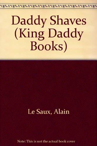Daddy Shaves (King Daddy Books) - 2607