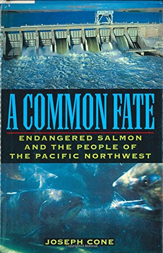 A Common Fate: Endangered Salmon and the People of the Pacific Northwest - 9159