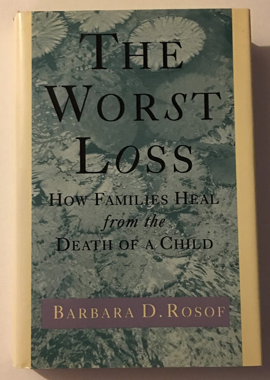 The Worst Loss: How Families Heal from the Death of a Child - 1424