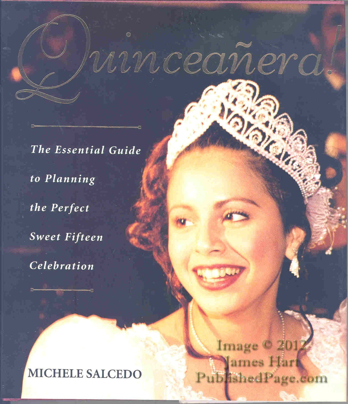 Quinceanera!: The Essential Guide to Planning the Perfect Sweet Fifteen Celebration