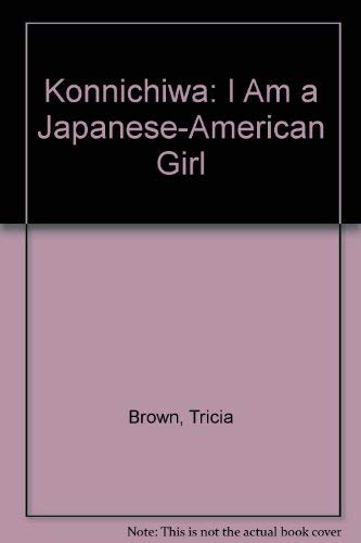 Konnichiwa: I Am a Japanese-American Girl