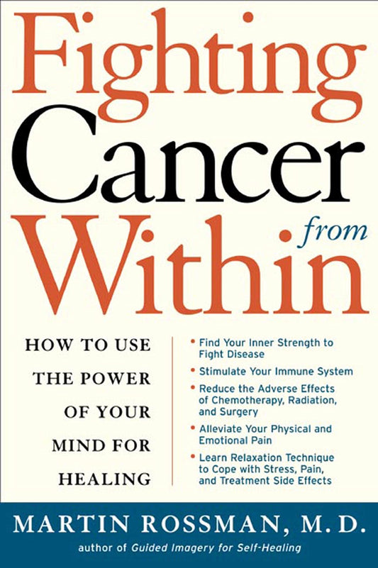 Fighting Cancer From Within: How to Use the Power of Your Mind For Healing - 9306