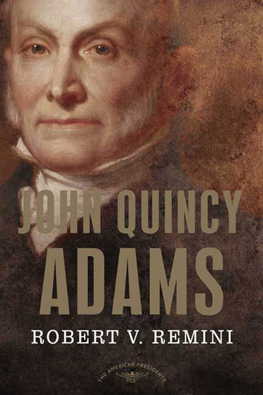 John Quincy Adams (The American Presidents Series) - 6407