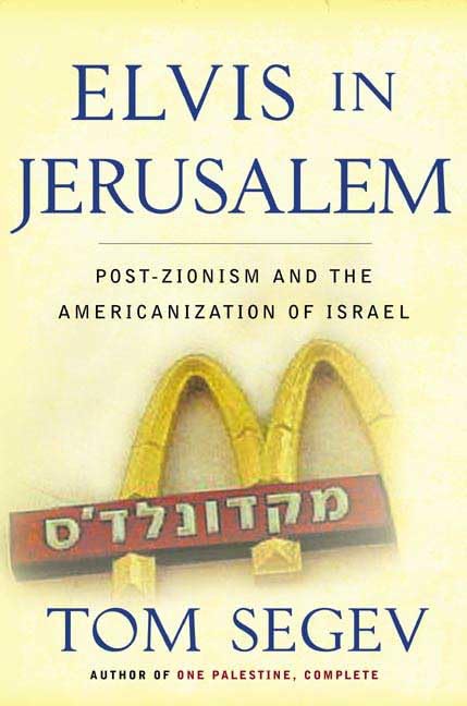 Elvis in Jerusalem: Post-Zionism and the Americanization of Israel - 4963