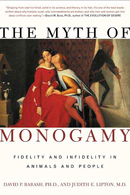 The Myth of Monogamy: Fidelity and Infidelity in Animals and People - 934