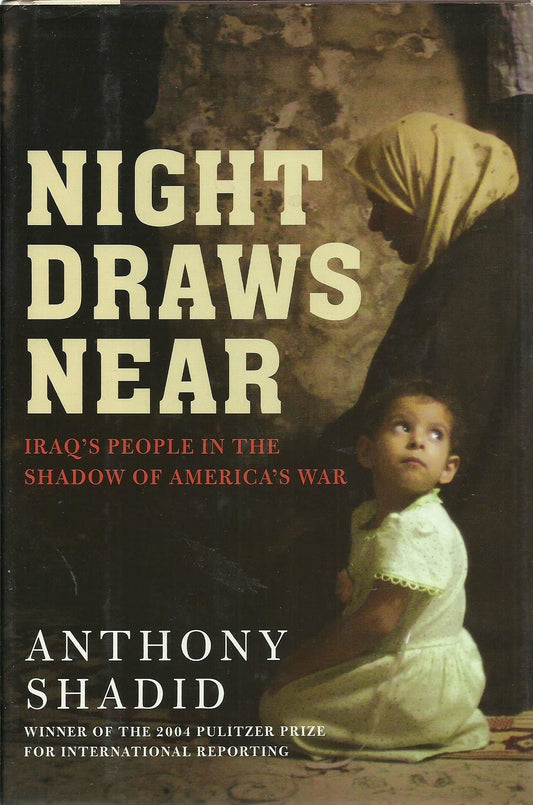 Night Draws Near: Iraq's People in the Shadow of America's War