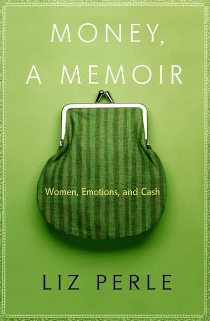 Money, A Memoir: Women, Emotions, and Cash