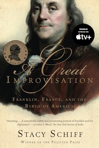 A Great Improvisation: Franklin, France, and the Birth of America - 2263