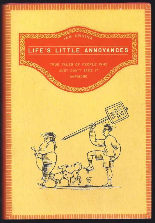 Life's Little Annoyances: True Tales of People Who Just Can't Take It Anymore