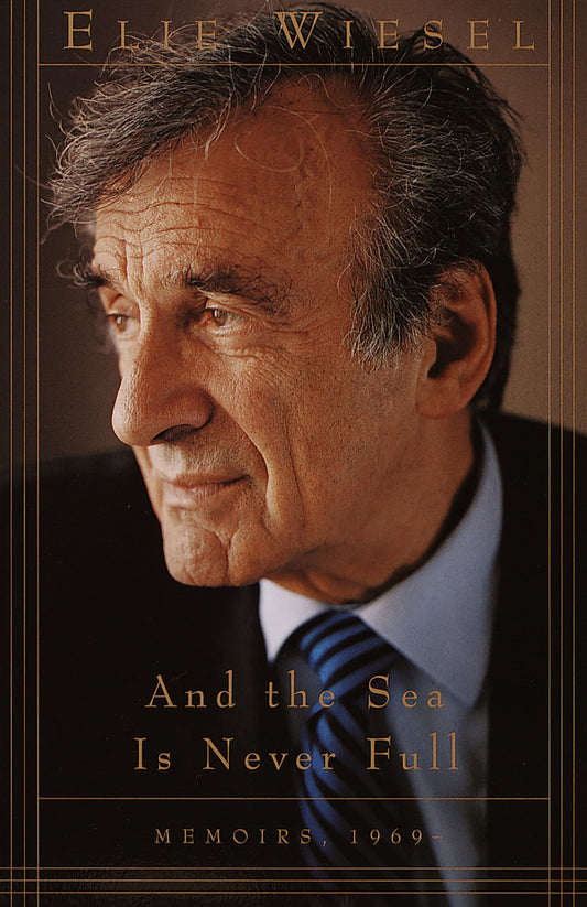 And the Sea Is Never Full: Memoirs, 1969- (Memoirs of Elie Wiesel) - 9722