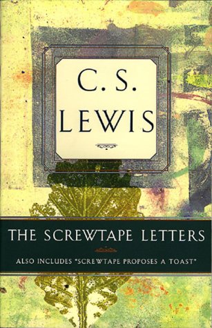 The Screwtape Letters: Also Includes "Screwtape Proposes a Toast